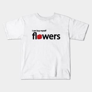 I can buy myself flowers Kids T-Shirt